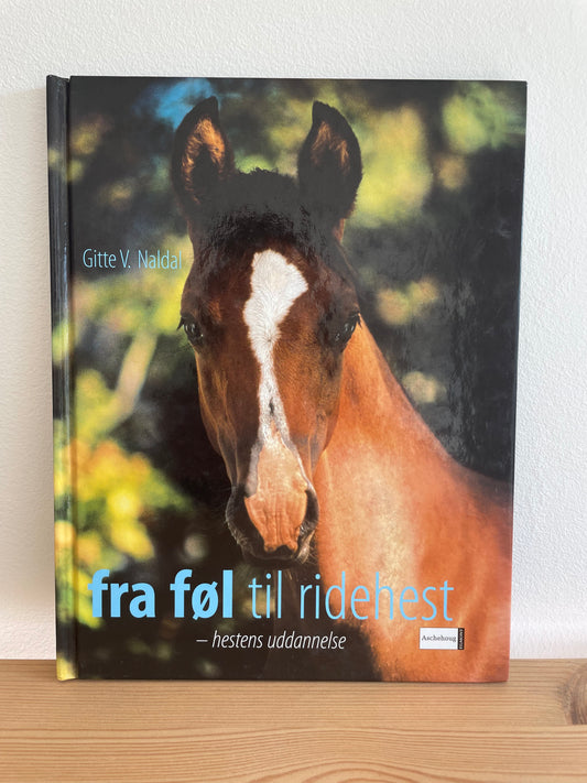 Second Hand Bog: Fra Føl Til Ridehest - Hestens Uddannelse